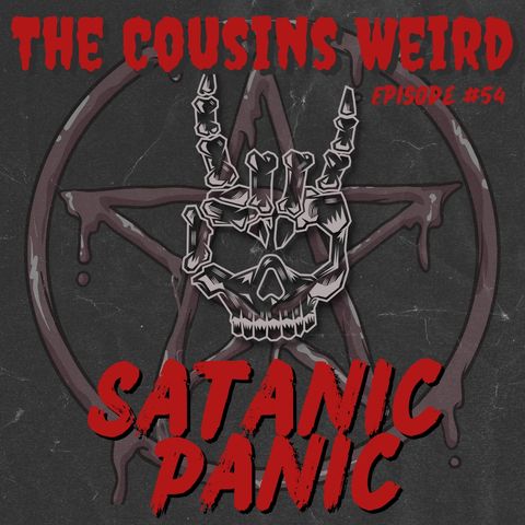 Episode #54 Satanic Panic