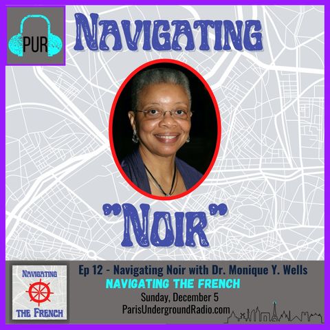 Ep 12 - Navigating "Noir" with Dr. Monique Y. Wells