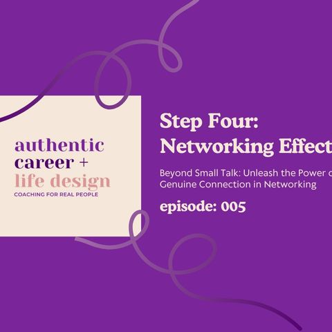 Step Four: Networking Effectively (deep dive)