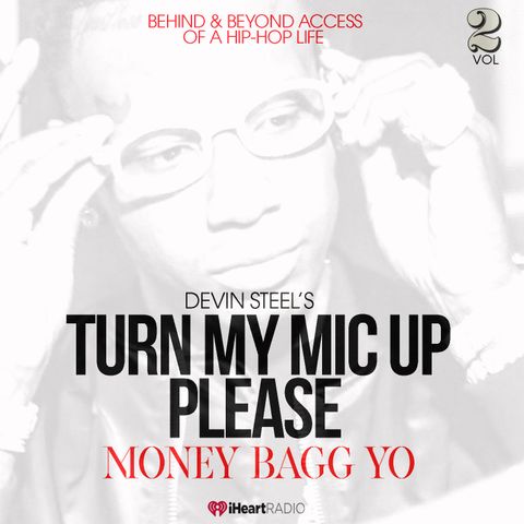Turn My Mic Up Please : Money Bagg Yo Vol 2