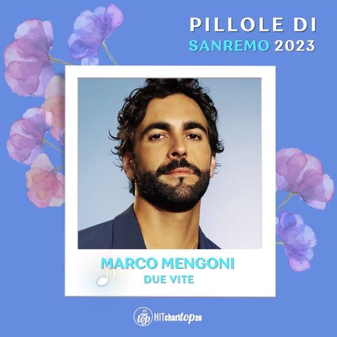 Pillole di Sanremo 2023: Ep. 22 Marco Mengoni