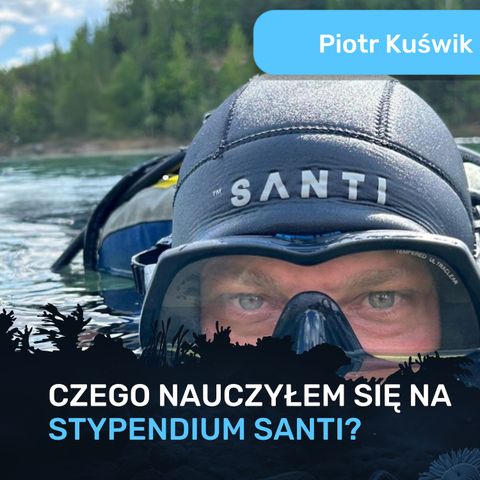 Co dało mi stypendium SANTI? – Piotr Kuświk