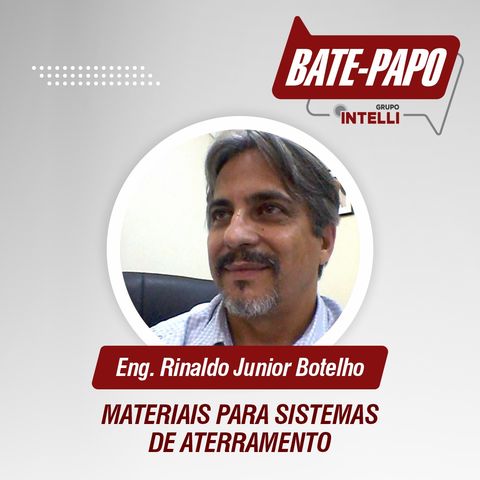 Episódio 02 - "Materiais para sistemas de Aterramento" com Rinaldo Botelho.