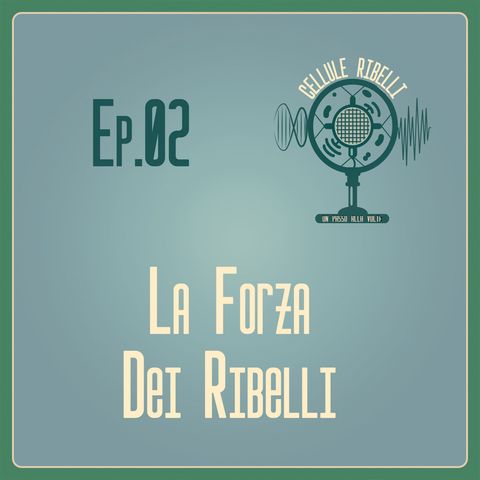 EP.02 - La Forza Dei Ribelli