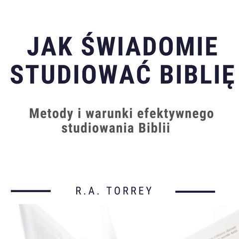 Jak świadomie studiować Biblię - RA Torrey