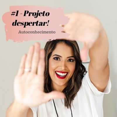 #1 - INÍCIO DO PROJETO DESPERTAR | Autoconhecimento