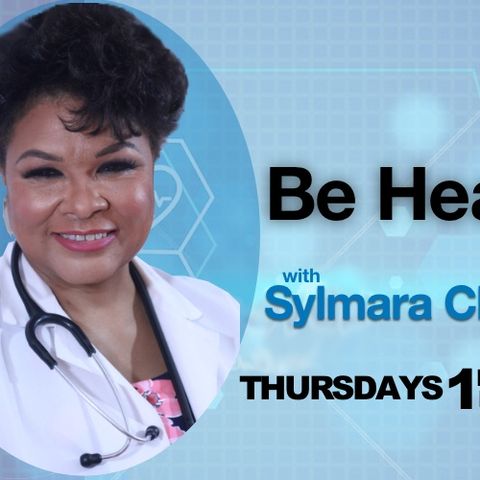 Be Healthy with Dr. Sylmara Chatman #15 - 9/14/23