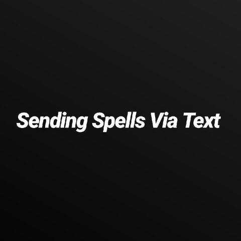 Episode 28 - Sending Spells Through Text