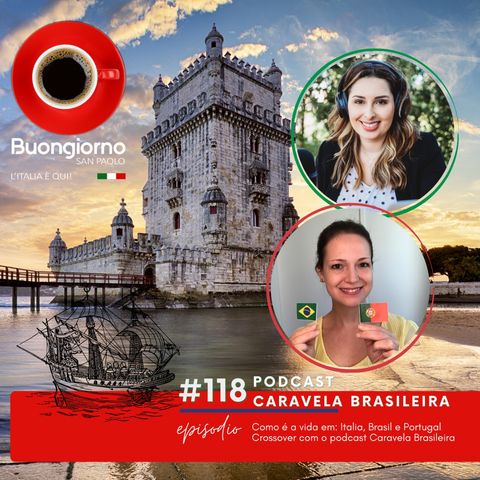 #118 Como é a vida em Itália, Brasil e Portugal? - Crossover com o podcast Caravela Brasileira