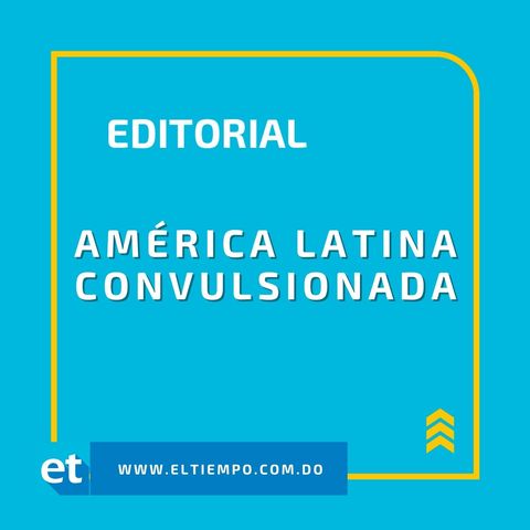 América Latina convulsionada