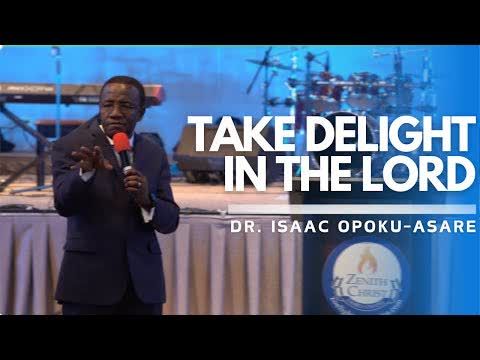 Take Delight In The Lord - Dr. Isaac Opoku-Asare