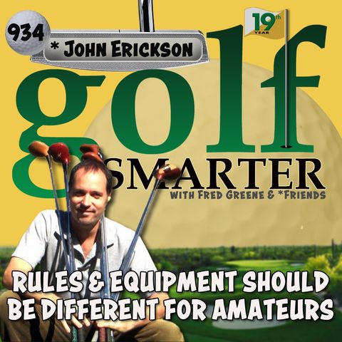 Rules & Equipment Should Be Different for Amateurs with John Erickson