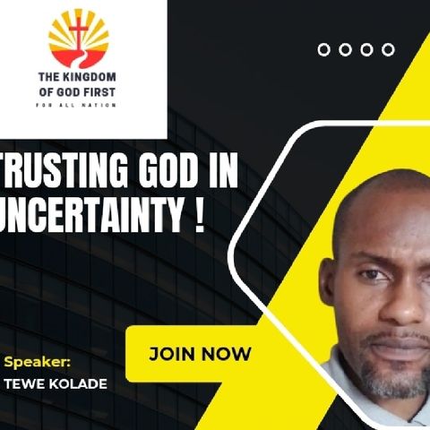 TRUSTING GOD IN UNCERTAINTY!