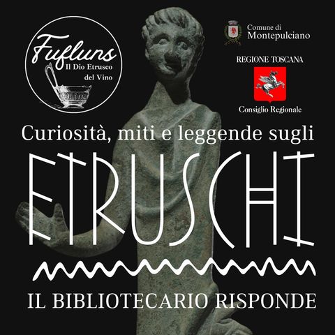 Curiosità, miti e leggende sugli Etruschi - Episodio 3