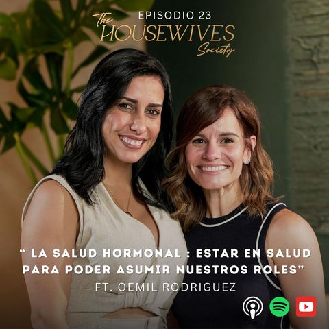 23. La salud hormonal: estar en salud para poder asumir nuestros roles Ft. Oemil Rodríguez