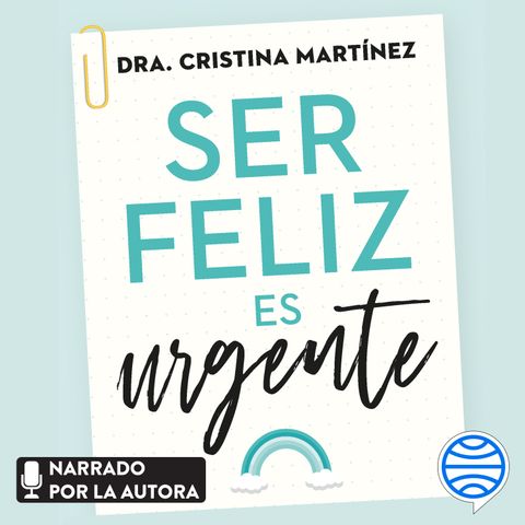 Audiolibro | "Ser feliz es urgente" de Dra. Cristina Martínez