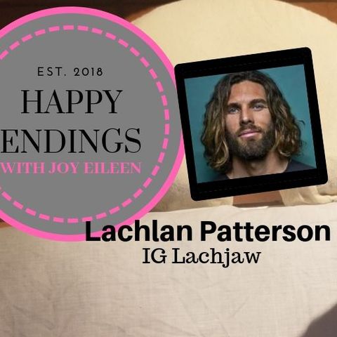 Happy Endings with Joy Eileen: Lachlan Patterson