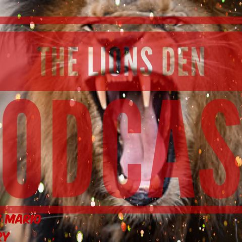 The Lions Den Podcast - Episode 13 - Fox and hounds Episode