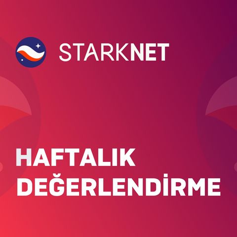 StarkNet Haftalık Değerlendirme #15 - StarkNet Türkiye