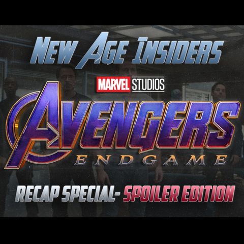 Avengers: Endgame Recap- SPOILER EDITION!!