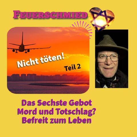 Nicht töten! Das Sechste Gebot Teil 2 - Mord und Totschlag? Befreit zum Leben