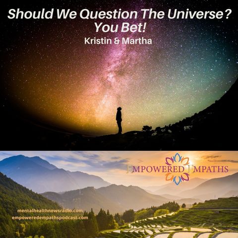 Should We Question The Universe? You Bet!