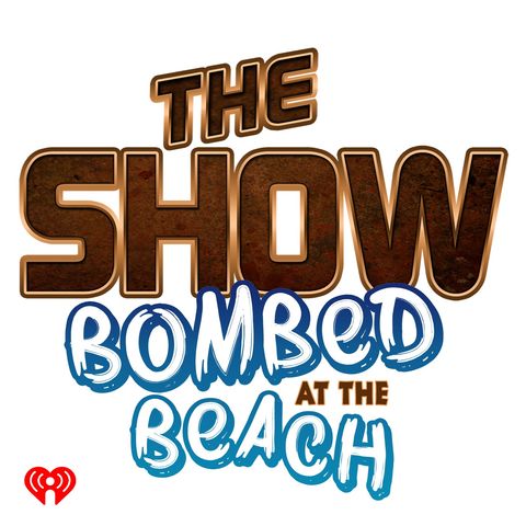 The Show Presents: Bombed at the Beach 1.07.19