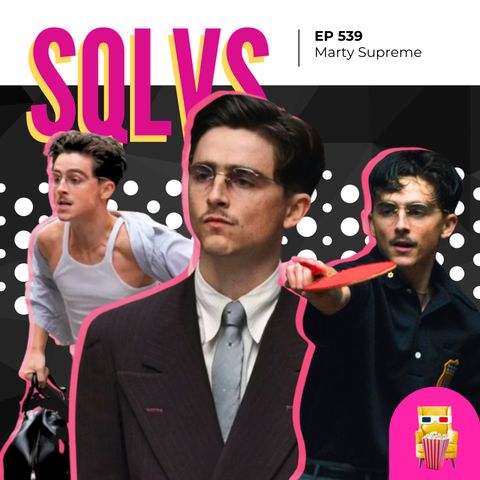 EP 539 - Marty Supreme
