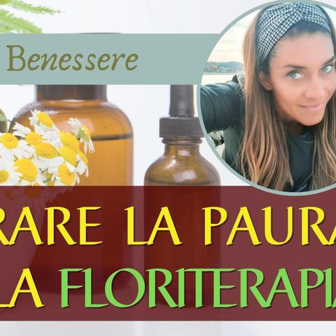 Come superare la paura con la Floriterapia  | Natura & Benessere con Manuela Micucci | Live