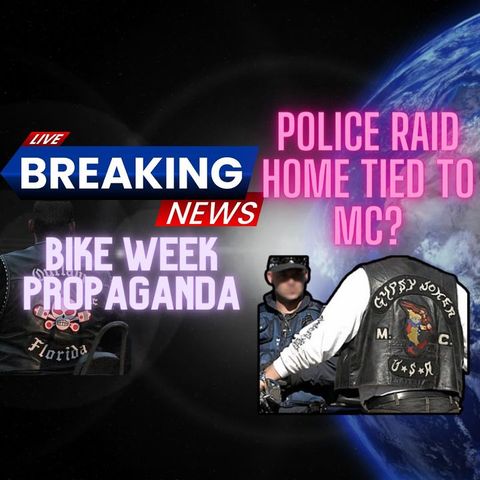 Daytona Bike Week Propaganda - Police Raid Home Tied To MC