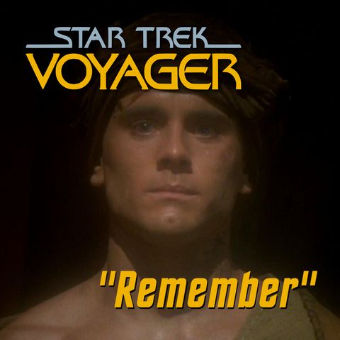Season 3, Episode 9: “Remember” (VOY) with Dave Galanter