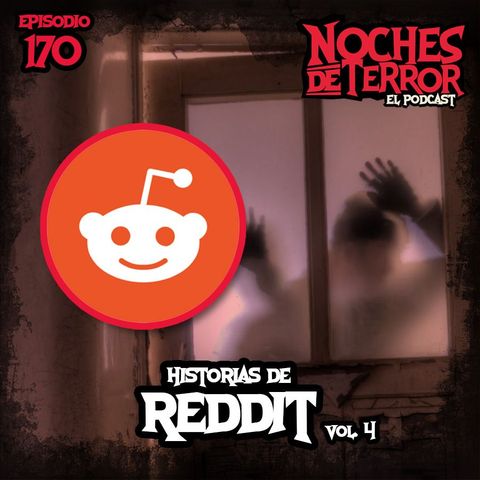 Ep 170: Historias de Reddit Vol. 4