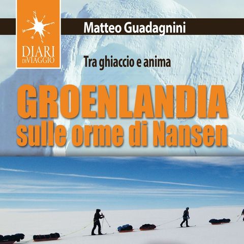 Matteo Guadagnini "Groenlandia. Sulle orme di Nansen"