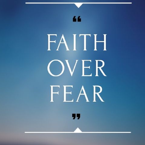 Faith Over Fear- The Life Of A Victor