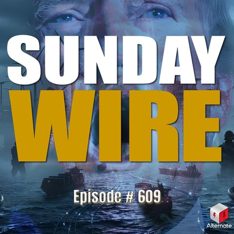 SUNDAY WIRE EP 609 — Choke Point
