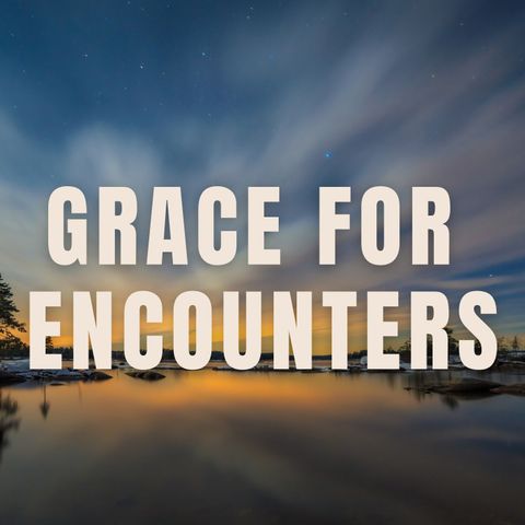 Grace for Encounters