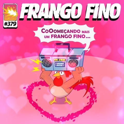 FRANGO FINO 379 | ESPECIAL DIA DOS NAMORADOS