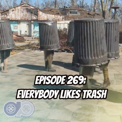 Episode 269 - Everybody Likes Trash