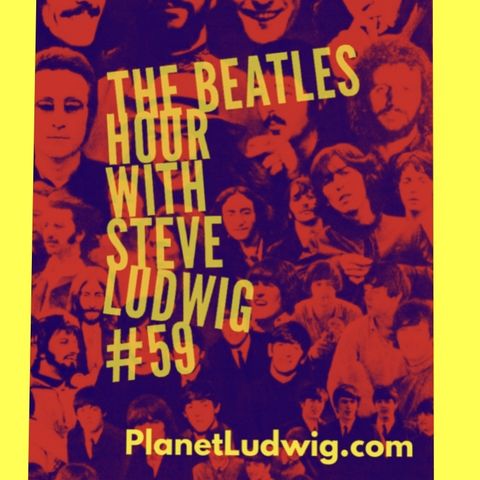 The Beatles Hour With Steve Ludwig # 59