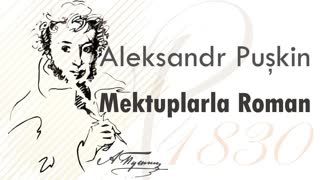 Mektuplarla Roman  Aleksandr Puşkin sesli öykü tek parça