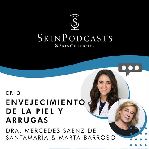 Capítulo 3: Envejecimiento de la piel y arrugas. SkinCeuticals – Dra. Mercedes Saenz de Santamaría