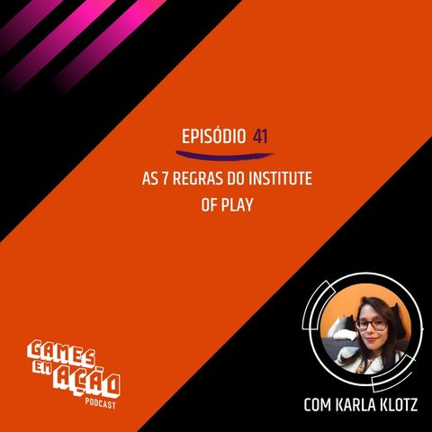 #41 - As 7 regras do Institute of play com Karla Klotz