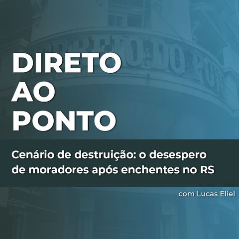 Cenário de destruição: o desespero de moradores após enchentes no RS