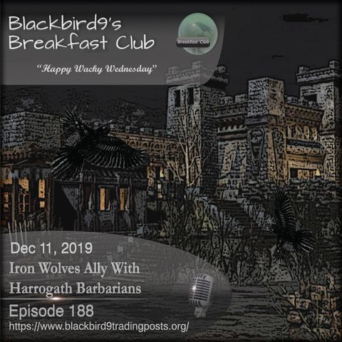 Iron Wolves Ally With Harrogath Barbarians - Blackbird9 Podcast