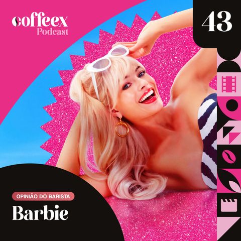 Barbie | Opinião do Barista #43