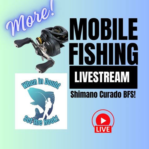 More Ultralight Baitcasting - Shimano Curado BFS-XG Reel - Mobile Fishing Livestream 18 (Audio Podcast)