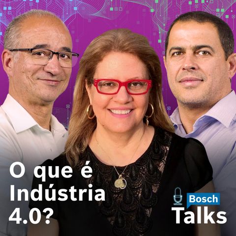 Bosch Talks T2#03 - O que é Indústria 4.0 e quais os desafios no Brasil?
