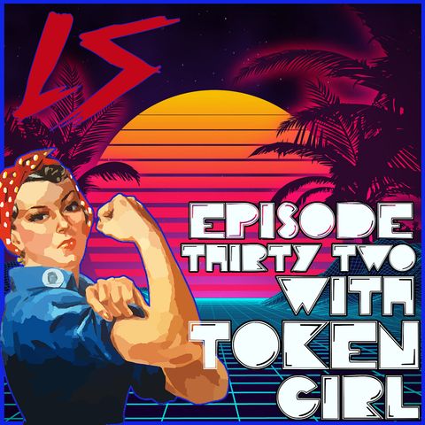 Season 1: Episode 32- Token Girl