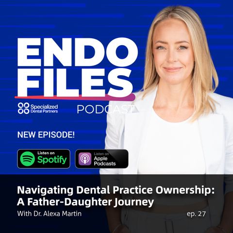 Navigating Dental Practice Ownership: A Father-Daughter Journey