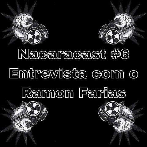 Nacaracast #6 - Entrevista com o Ramon Farias